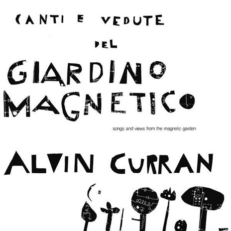 Canti e vedute del giardino magnetico - Vinile LP di Alvin Curran