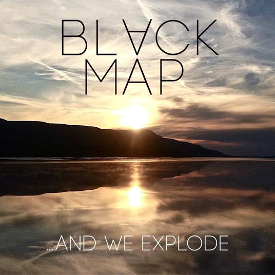 And We Explode - CD Audio di Black Map