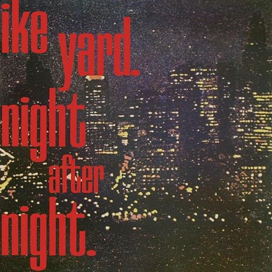 Night After Night - Vinile LP di Ike Yard