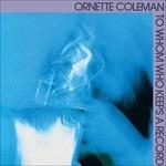 To Whom Who Keeps a Record - Vinile LP di Ornette Coleman