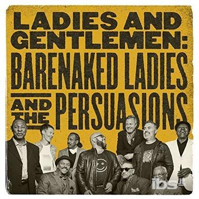 Ladies & Gentlemen: Barenaked Ladies & The Persuas - CD Audio di Barenaked Ladies