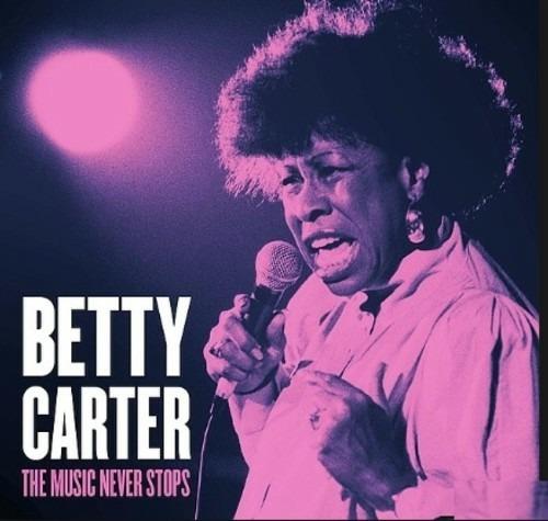 Music Never Stops - CD Audio di Betty Carter