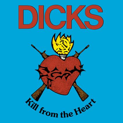 Kill From The Heart (Translucent Red Vinyl) - Vinile LP di Dicks