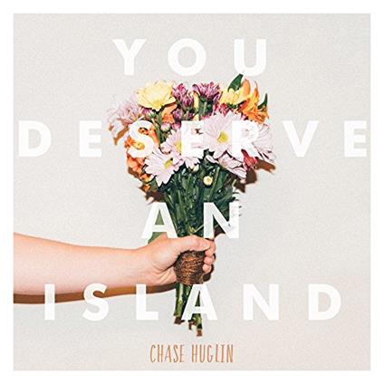 Chase Huglin - You Deserve An Island (Green Vinyl) - Vinile LP