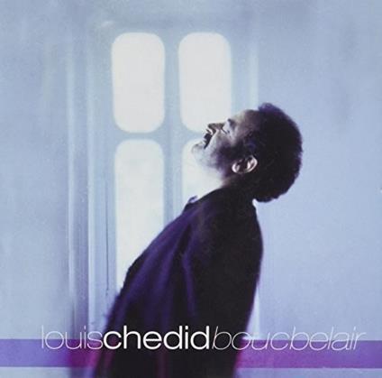 Boucbelair - CD Audio di Louis Chedid