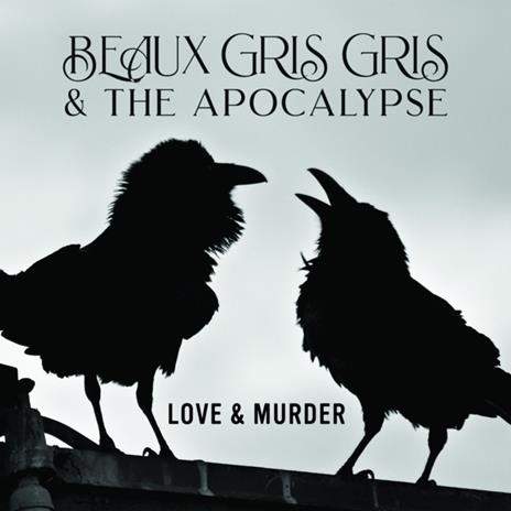 Love & Murder - CD Audio di Beaux Gris Gris and the Apocalypse