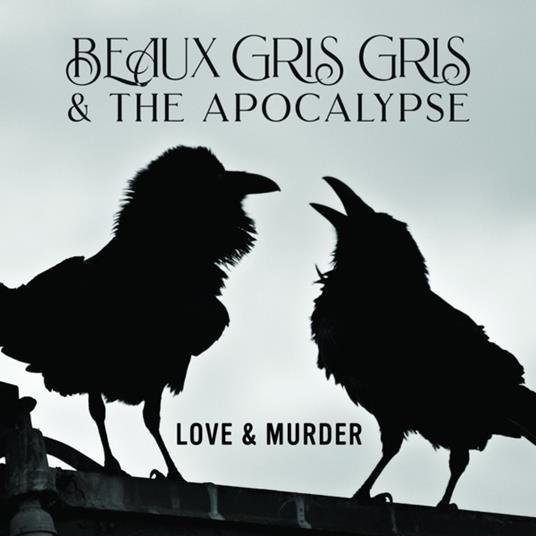 Love & Murder - CD Audio di Beaux Gris Gris and the Apocalypse