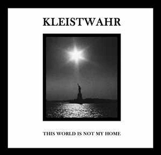 This World Is Not My Home - Vinile LP di Kleistwahr