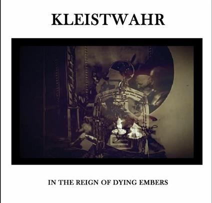 In the Reign of Dying Embers - CD Audio di Kleistwahr