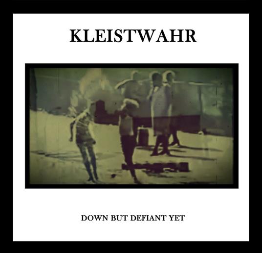 Down But Defiant Yet-Acceptance Is Not Respect - Vinile LP di Kleistwahr
