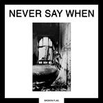 Broken Flag. Never Say When