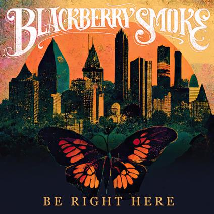 Be Right Here - Vinile LP di Blackberry Smoke