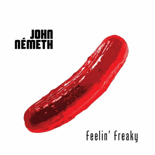 Feelin' Freaky - Vinile LP di John Nemeth