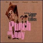 Punch & Judy - CD Audio di Tiger Lillies