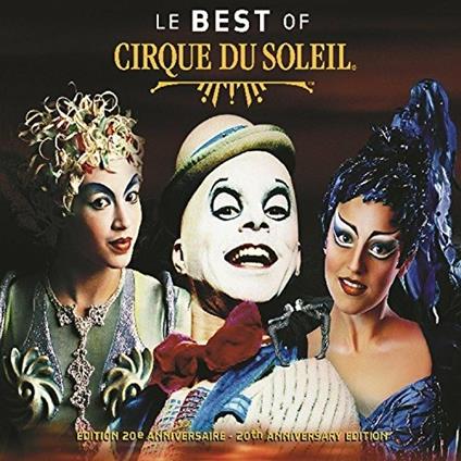Le Best Of Cirque Du Soleil - CD Audio di Cirque du Soleil