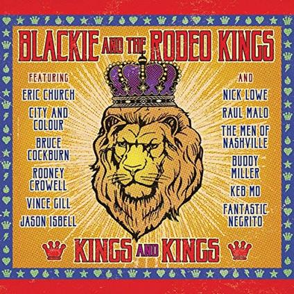 Kings and Kings - Vinile LP di Blackie & the Rodeo Kings