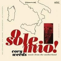 O Sole Mio! Music from the Motherland - CD Audio di Cory Weeds