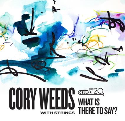 With Strings. What Is There to Say? - CD Audio di Cory Weeds