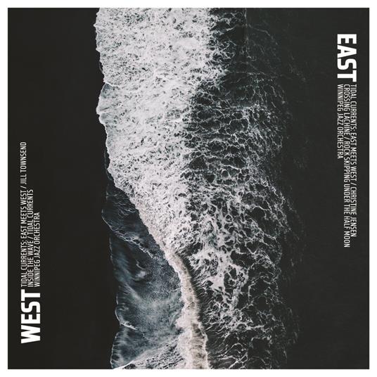 Tidal Currents. East Meets West - CD Audio di Winnipeg Jazz Orchestra