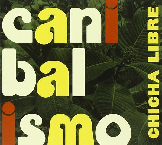 Canibalismo - CD Audio di Chicha Libre