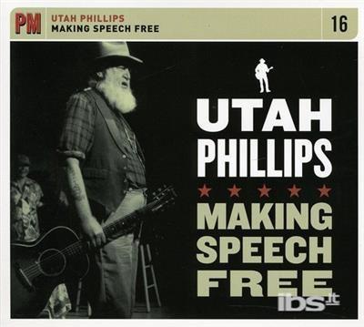 Making Free Speech - CD Audio di Utah Phillips