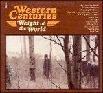 Weight of the World - CD Audio di Western Centuries