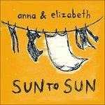 Sun to Sun - CD Audio di Anna & Elizabeth