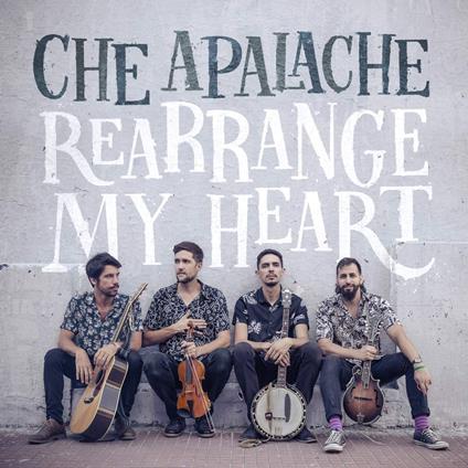 Rearrange My Heart - CD Audio di Che Apalache