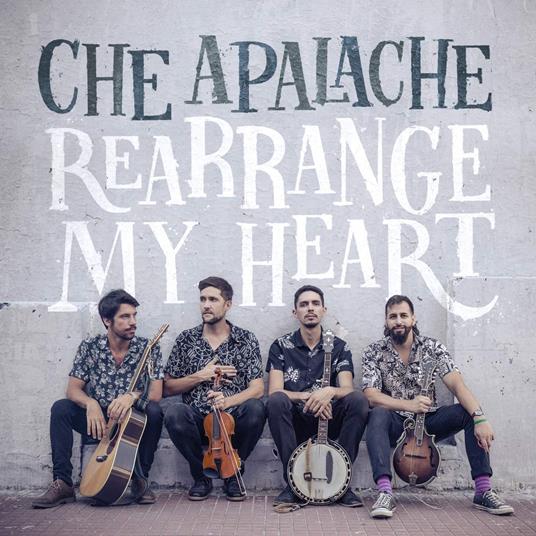 Rearrange My Heart - CD Audio di Che Apalache