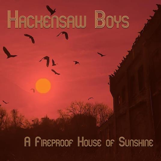 A Fireproof House of... - CD Audio di Hackensaw Boys