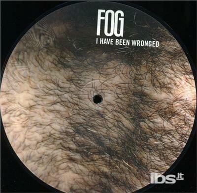 I Have Been Wronged (Picture Disc) (Picture Disc) - Vinile 7'' di Fog