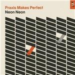 Praxis Makes Perfect - Vinile LP + CD Audio di Neon Neon