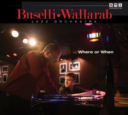 Where or When - CD Audio di Buselli–Wallarab Jazz Orchestra