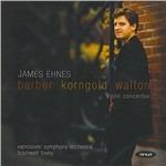Concerti per violino - CD Audio di Samuel Barber,Erich Wolfgang Korngold,William Walton,James Ehnes,Orchestra Sinfonica di Vancouver,Bramwell Tovey