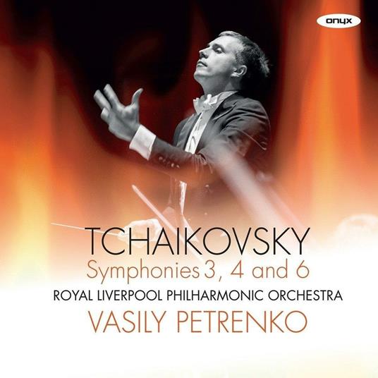 Sinfonie n.3, n.4, n.6 - CD Audio di Pyotr Ilyich Tchaikovsky,Royal Liverpool Philharmonic Orchestra,Vasily Petrenko