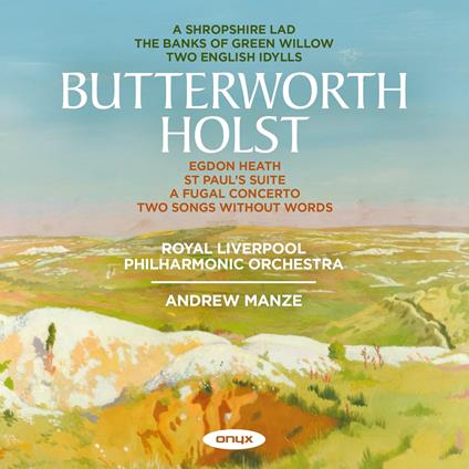 Holst & Butterworth - CD Audio di Gustav Holst,George Butterworth,Royal Liverpool Philharmonic Orchestra,Andrew Manze