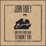 Your Past Comes Back to Haunt You. The Fonotone Years 1958-1965 - CD Audio di John Fahey