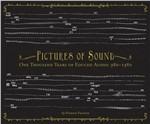 Pictures of Sound. One Thousand Years of Educed Audio 980-1980 (Selected by Patrick Feaster) - CD Audio