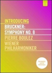 Bruckner. Sinfonia n.8. Introducing (DVD) - DVD di Pierre Boulez,Anton Bruckner,Wiener Philharmoniker