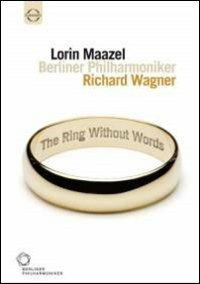 Richard Wagner. The Ring Without Words (DVD) - DVD di Richard Wagner,Lorin Maazel,Berliner Philharmoniker