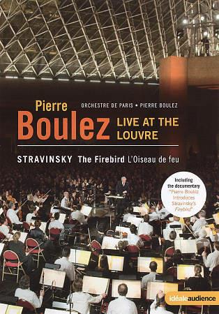 Pierre Boulez. Live at the Louvre. Stravinsky. The Firebird (DVD) - DVD di Pierre Boulez,Igor Stravinsky