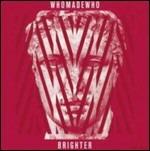 Brighter - CD Audio di Who Made Who