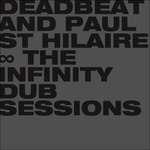 Infinity Dub Sessions - Vinile LP di Paul St. Hilaire,Deadbeat