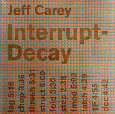 Interrupt-Decay - CD Audio di Jeff Carey