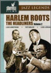 Harlem Roots. Vol.2. The Headliners (DVD) - DVD di Louis Armstrong,Fats Waller,Louis Jordan