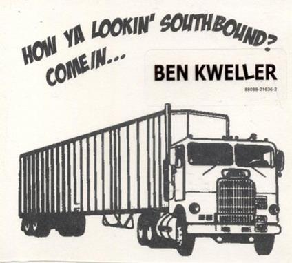 How Ya Lookin' Southbound? Come In... - CD Audio di Ben Kweller