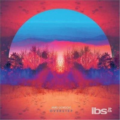 Overstep - CD Audio di Mike Gordon
