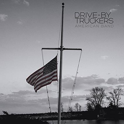 American Band - CD Audio di Drive by Truckers