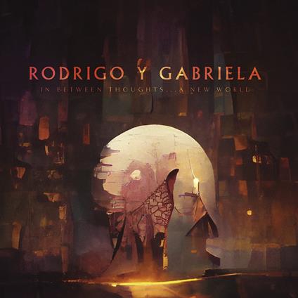 In Between Thoughts... A New World - CD Audio di Rodrigo y Gabriela