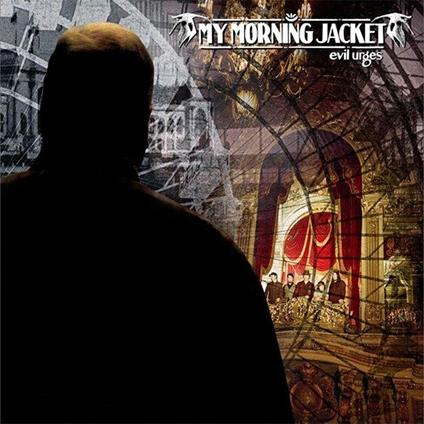 Evil Urges - Vinile LP di My Morning Jacket